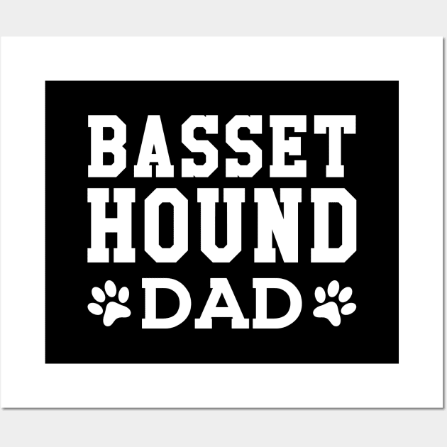 Basset Hound Dad - Basset Hound Dad Wall Art by KC Happy Shop